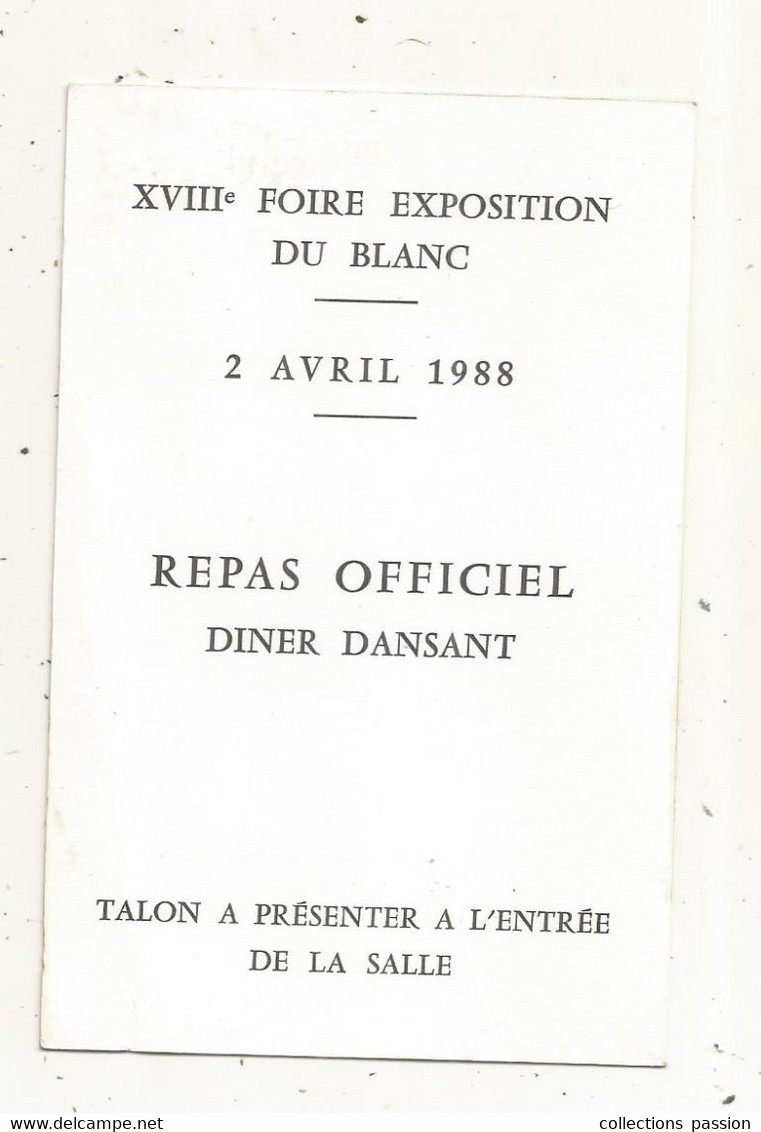 Ticket , Talon D'entrée ,repas Officiel , Diner Dansant ,  XVIII E Foire Exposition DU BLANC,  Indre ,  1988 - Eintrittskarten