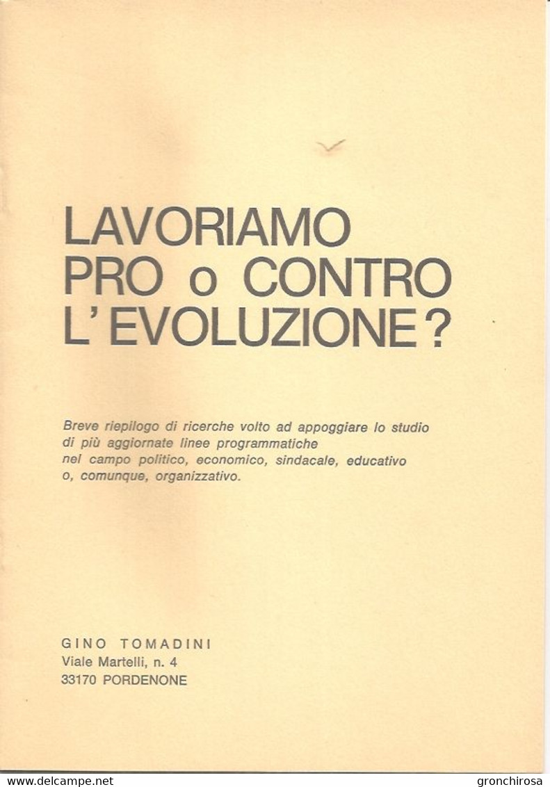 Tomadini Gino, Lavoriamo Pro O Contro L'evoluzione? Pordenone 1975, Opuscolo Di 20 Pp. - Gesellschaft Und Politik