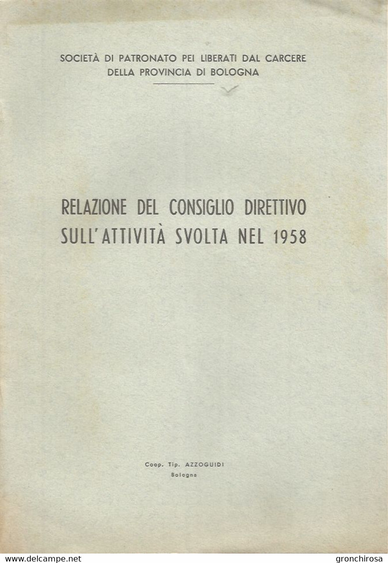 Bologna 1958, Patronato Liberati Dal Carcere, Relazione Consiglio Direttivo Attività Svolta, 12 Pp. - Société, Politique, économie