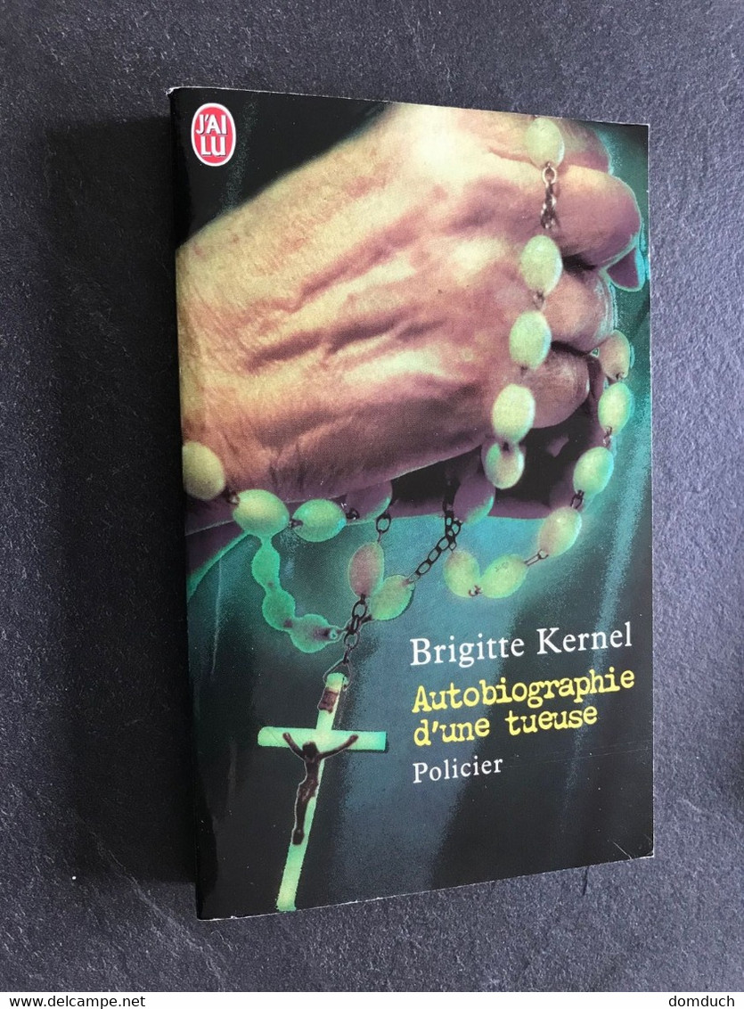 J’AI LU Policier N° 6871  Autobiographie D’une Tueuse  Brigitte KERNEL - J'ai Lu