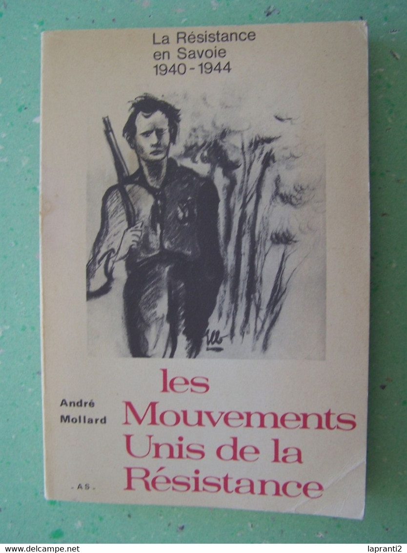 MILITARIA. LA SECONDE GUERRE MONDIALE. LA RESISTANCE EN SAVOIE. 1940 - 1944. LES MOUVEMENTS UNIS DE LA RESISTANCE. - Alpes - Pays-de-Savoie