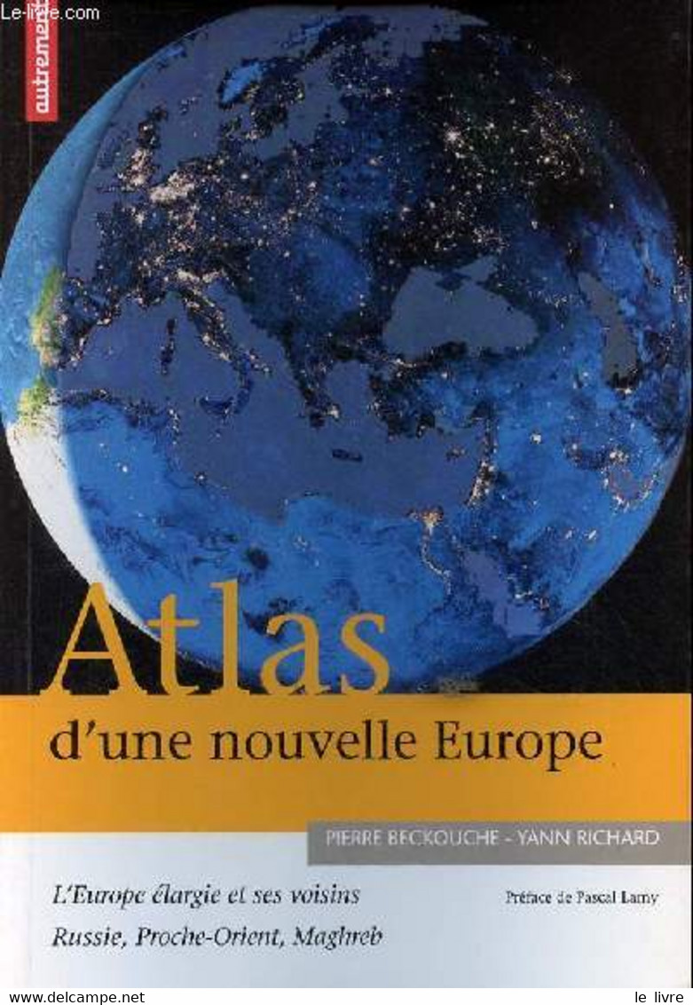 Atlas D'une Nouvelle Europe - L'Europe élargie Et Ses Voisins Russie, Proche-Orient, Maghreb - Collection Atlas/mémoires - Karten/Atlanten
