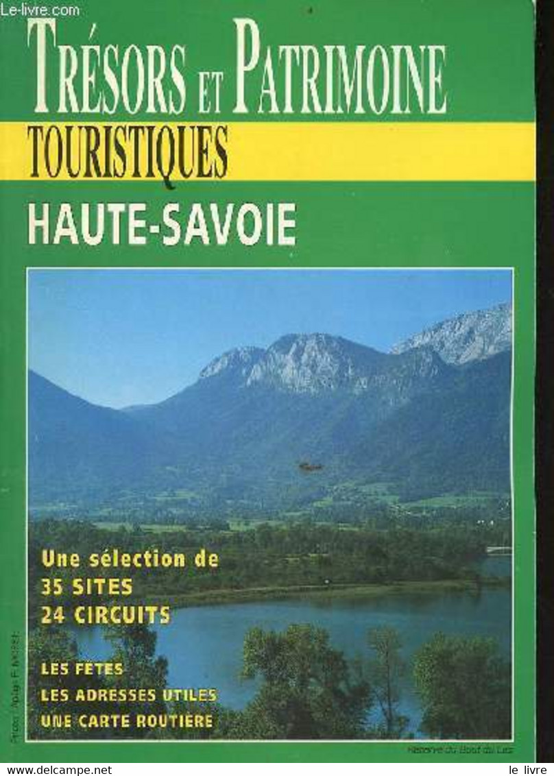 Trésors Et Patrimoine Touristiques Haute-Savoie - Une Sélection De 35 Sites 24 Circuits - Les Fêtes, Les Adresses Utiles - Rhône-Alpes