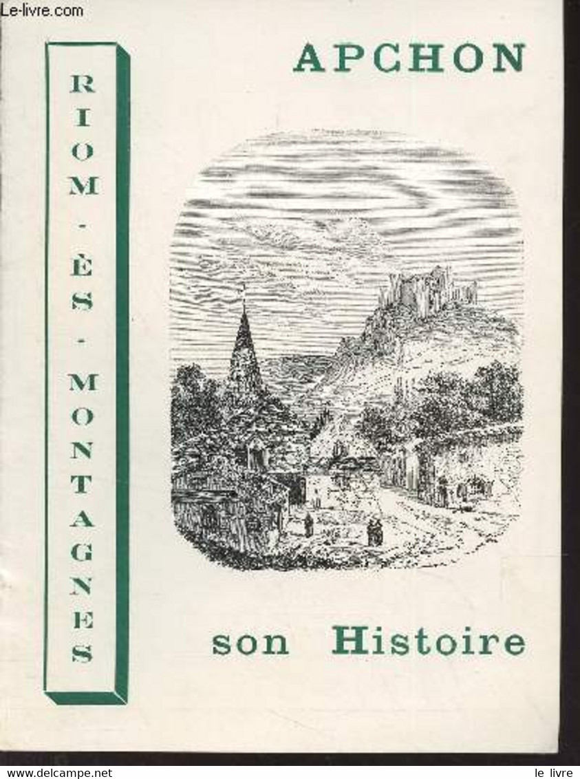 Extrait Du Dictionnaire Statistique Du Département Du Cantal : Apchon, Son Histoire - Riom-ès-montagnes - Deribier-du-Ch - Auvergne