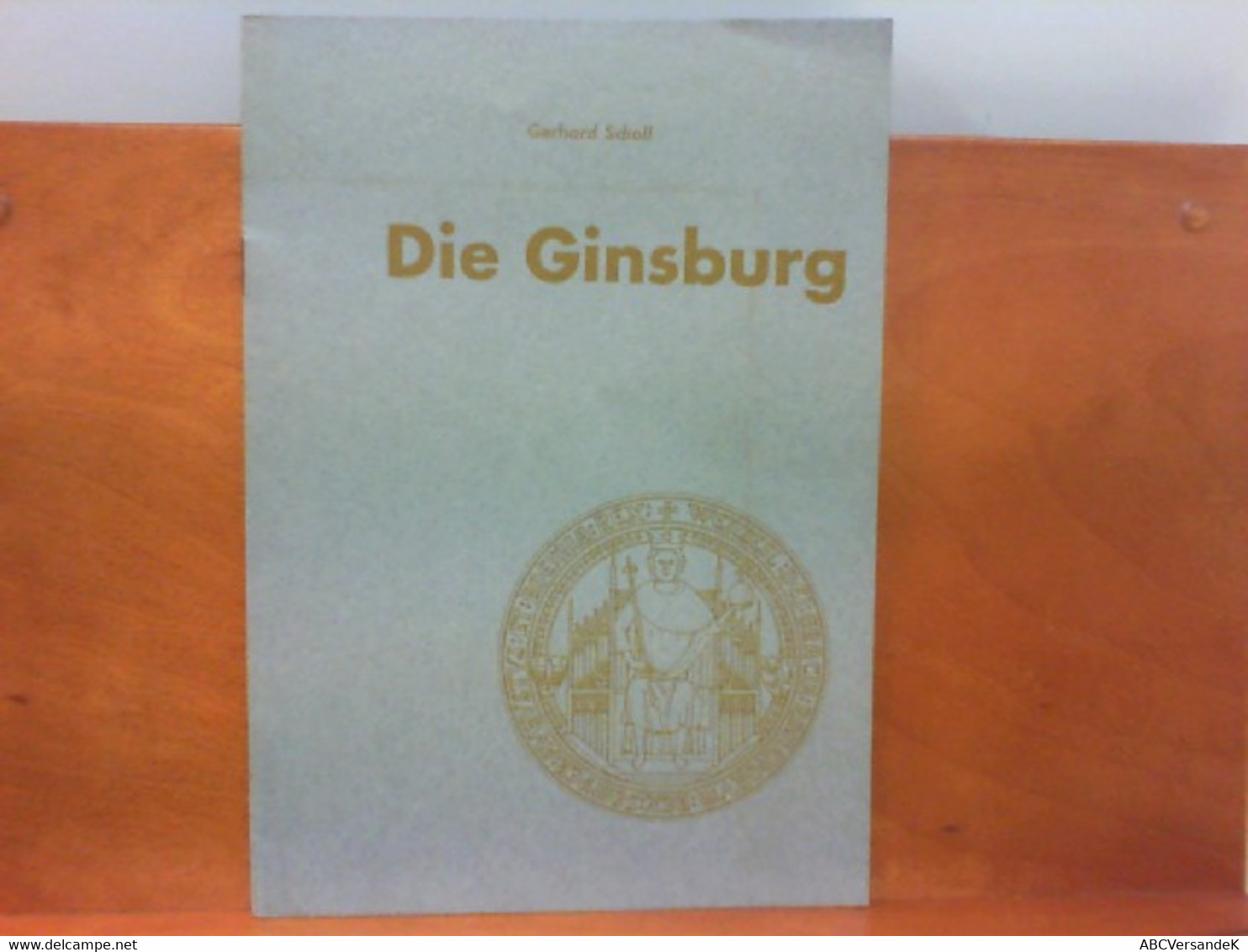 Die Ginsburg - Aus Vergangenheit Und Gegenwart Einer Nassau - Siegenschen Landesburg An Der Schwelle Zum Rotha - Alemania Todos