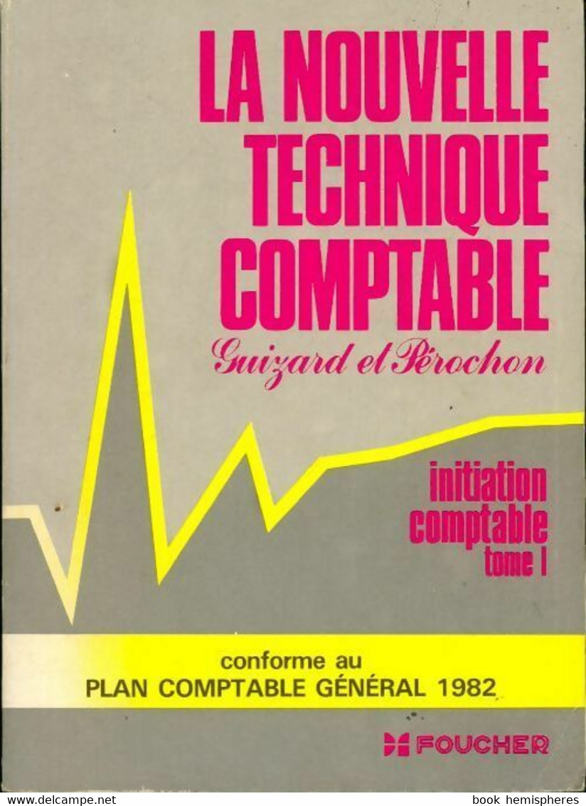 La Nouvelle Technique Comptable Tome I : Initiation Comptable De Guizard (1980) - Boekhouding & Beheer