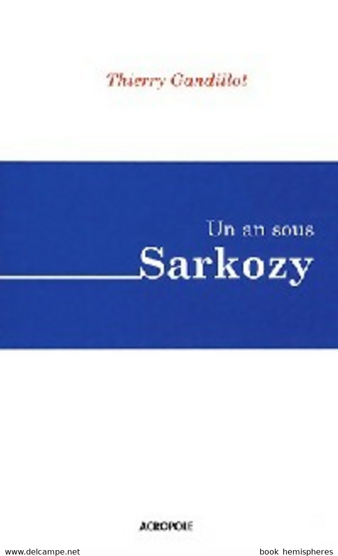 Un An Sous Sarkozy De Thierry Gandillot (2008) - Politique