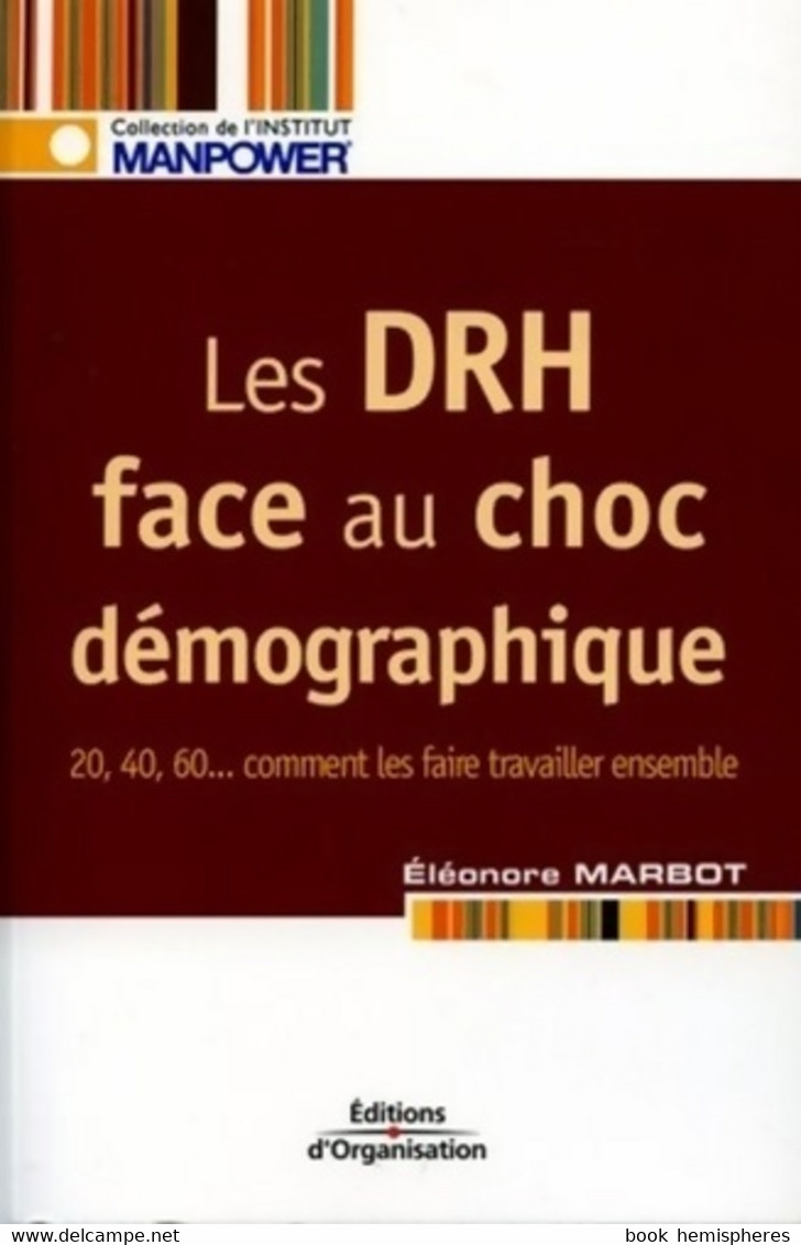 Les Drh Face Au Choc Démographique : 20 40 60... Comment Les Faire Travailler Ensemble De Eléonore Marbot (2005) - Contabilidad/Gestión