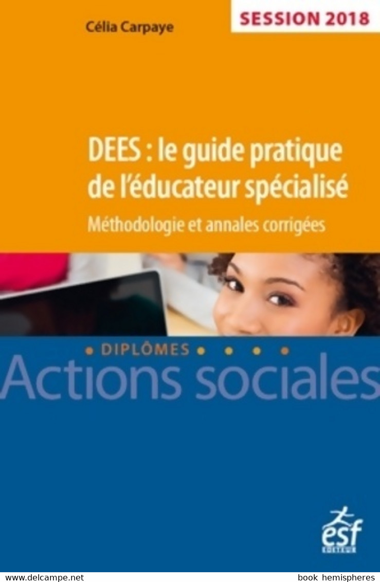 DEES : Le Guide Pratique De L'éducateur Spécialisé De Célia Carpaye (2017) - Sciences