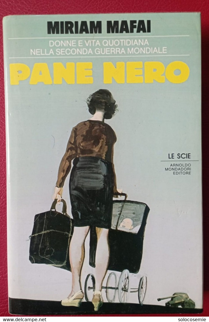 PANE NERO, Donne E Vita Quotidiana Nella II Guerra Mondiale - Miriam Mafai - Mondadori 1987 - Pag. 278 - Guerre 1939-45