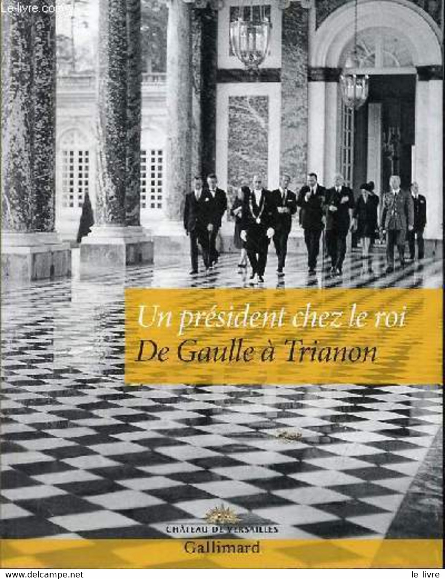 Un Président Chez Le Roi De Gaulle à Trianon. - McGrath Karine - 2016 - Politique