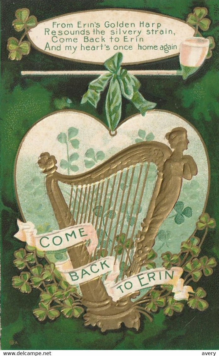 St. Patrick's Day  Come Back To Erin  From Erin's Golden Harp  Resounds The Silvery Strain,  Come Back To Erin  And  . - Saint-Patrick's Day