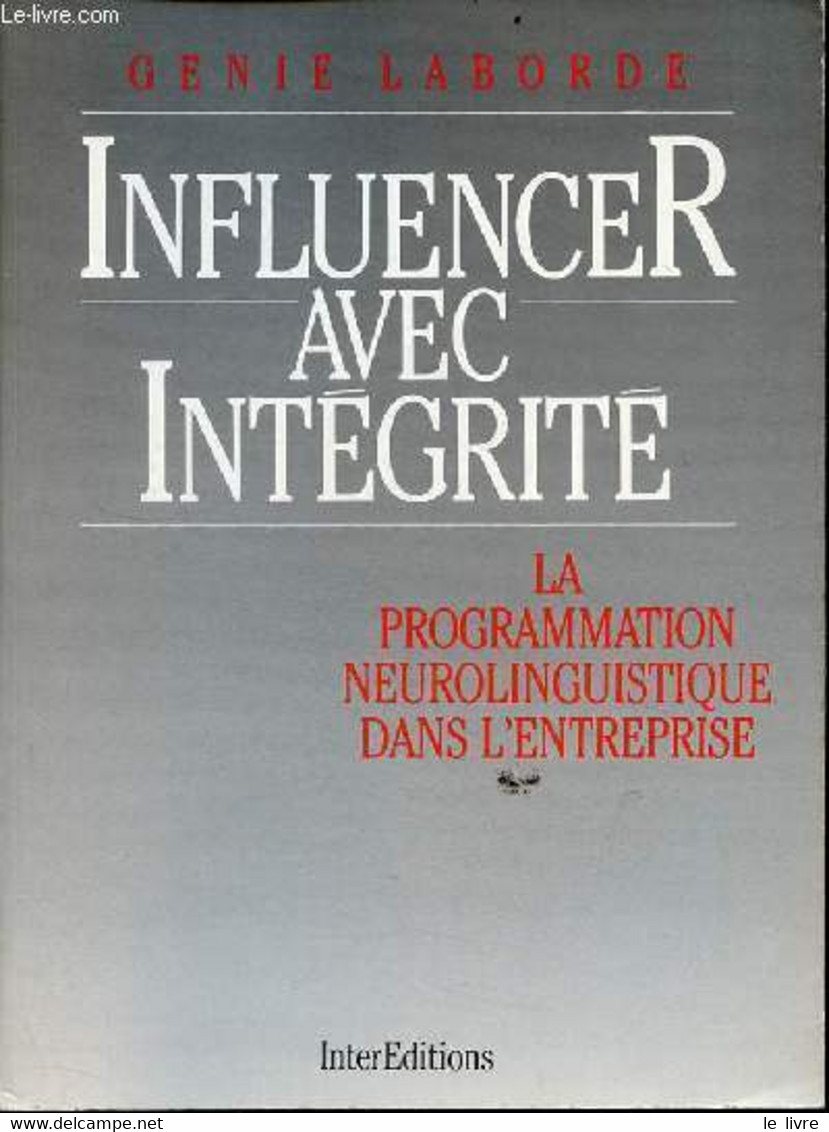 Influencer Avec Intégrité La Programmation Neurolinguistique Dans L'entreprise. - Laborde Genie - 1987 - Management