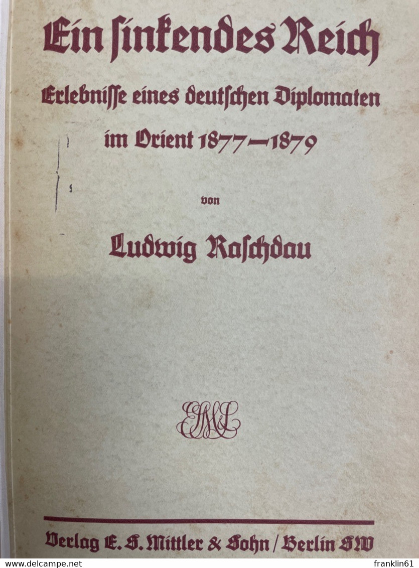 Ein Sinkendes Reich : Erlebnisse Eines Deutschen Diplomaten Im Orient 1877-1879 ; - 4. 1789-1914