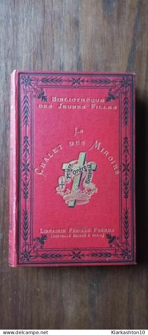 Le Pére Antoine - Le Chalet Des Miroirs Librairie Périsse Frères - Andere & Zonder Classificatie