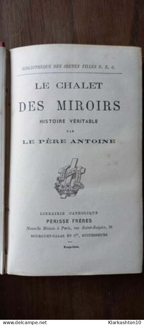 Le Pére Antoine - Le Chalet Des Miroirs Librairie Périsse Frères - Andere & Zonder Classificatie