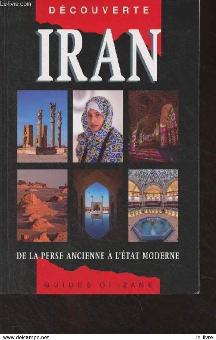 Découverte Iran, De La Perse Ancienne à L'état Moderne - "Guides Olizane" - Loveday Helen/Garouste Frédéric - 2017 - Géographie