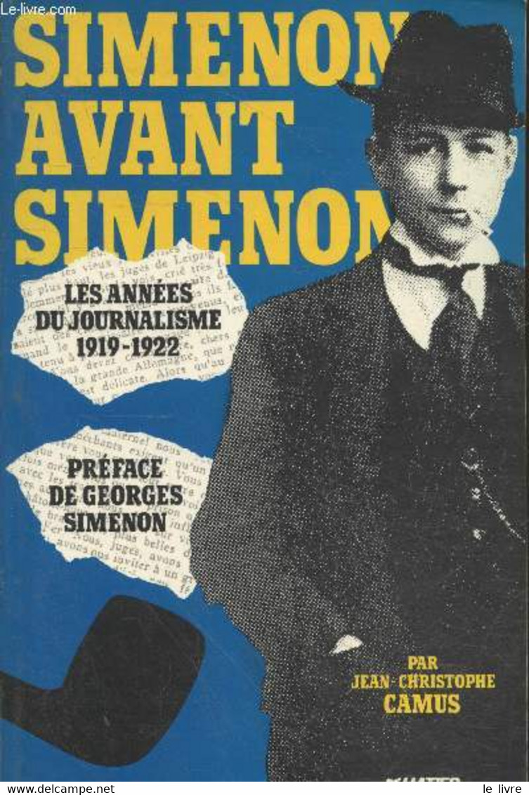 Simenon Avant Simenon - Les Années De Journalisme 1919-1922 - Camus Jean-Christophe - 1989 - Simenon