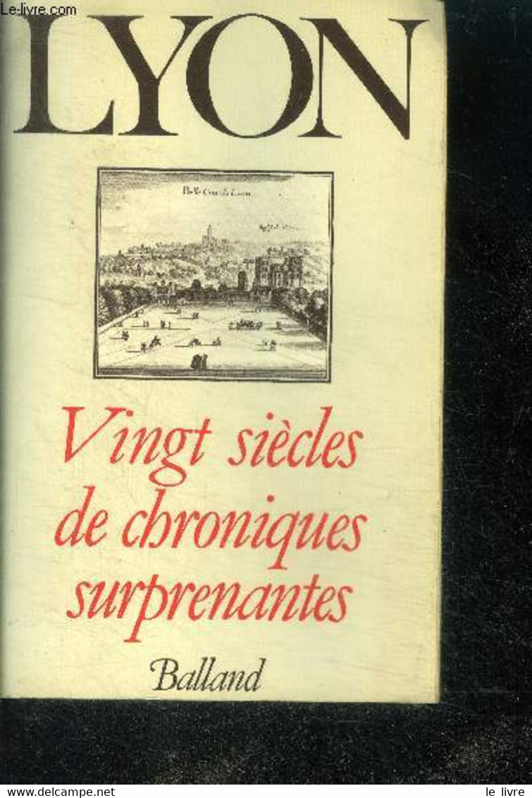 Lyon - Vingt Siècles De Chroniques Surprenantes - Collection Vingt Siècles De Chroniques Surprenantes - Borge Jacques - - Rhône-Alpes