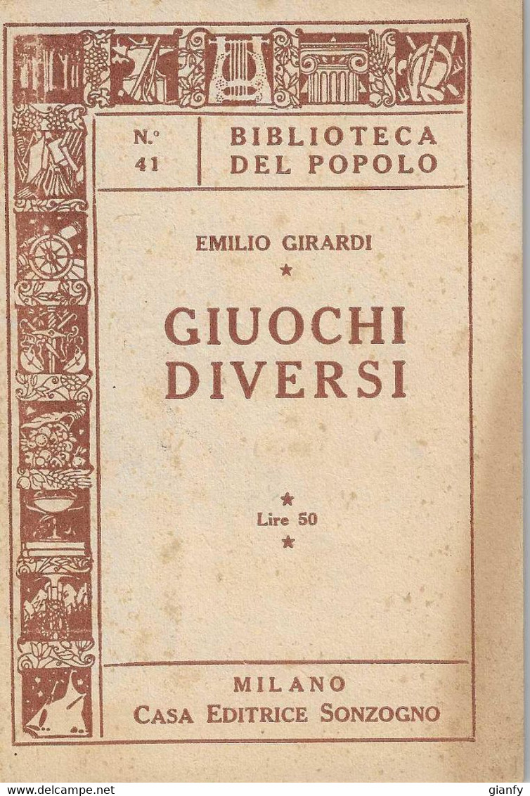 EMILIO GIRARDI - GIUOCHI DIVERSI - BIBLIOTECA DEL POPOLO N. 41 - CASA EDITRICE SONZOGNO - MILANO 1950 - Spiele