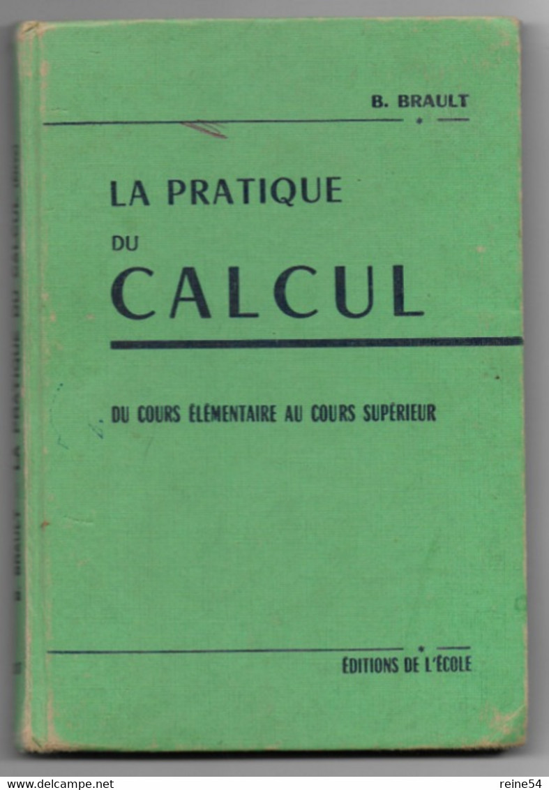 LA PRATIQUE DU CALCUL - B. BRAULT -1959- Cours élémentaire Au Cours Supérieur-Edit. De L'Ecole N°317 - Non Classés