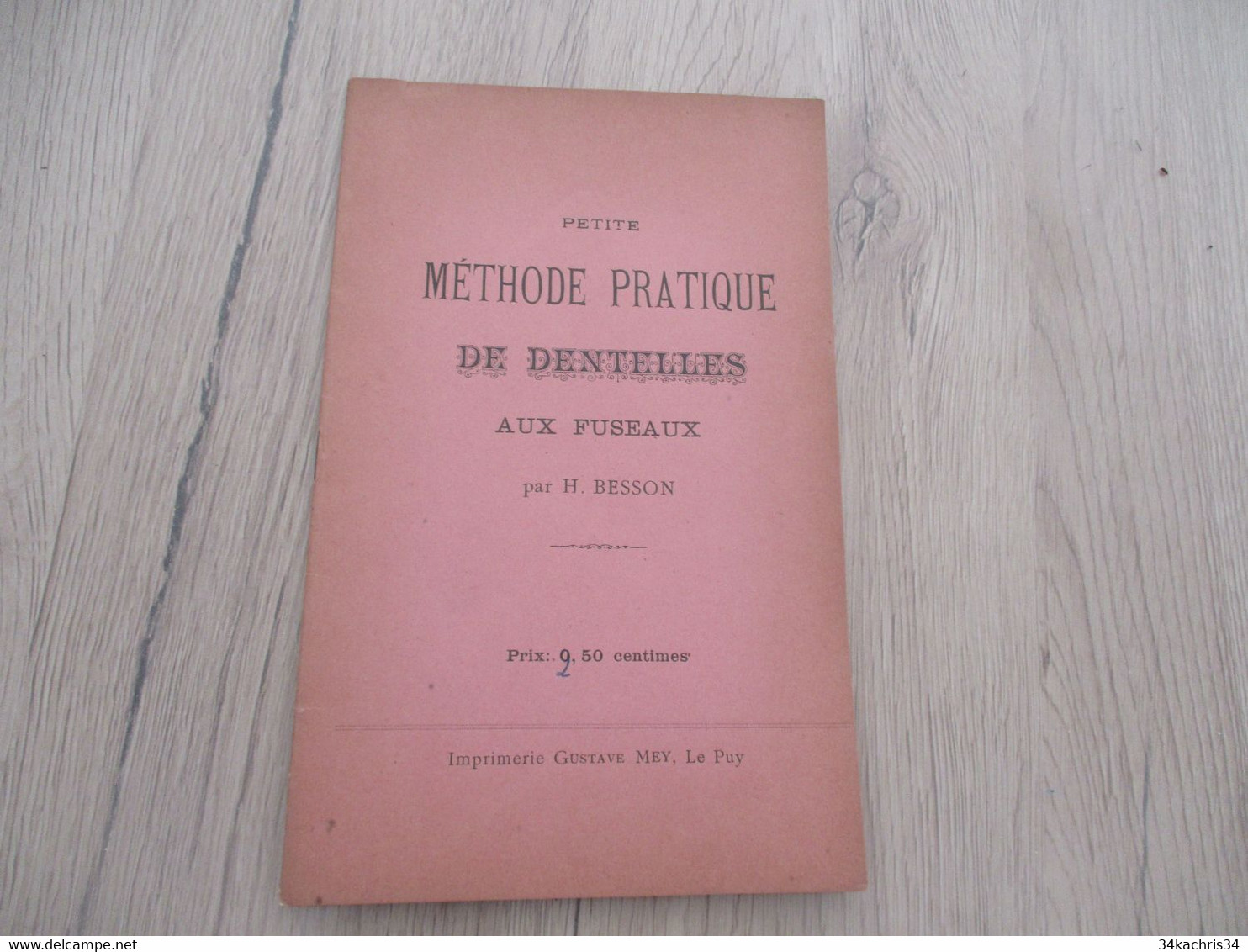 M8 Petite Méthode Pratique De Dentelles Aux Fuseaux Par H.Besson Imprimerie G.Mey Le Puy 24 P De Texte Et Illustrations - Sonstige & Ohne Zuordnung