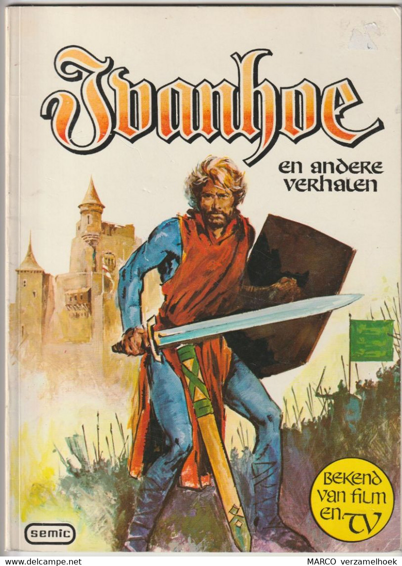 IVANHOE  En Andere Verhalen Semic Press Amsterdam (NL) 1980 - Sonstige & Ohne Zuordnung
