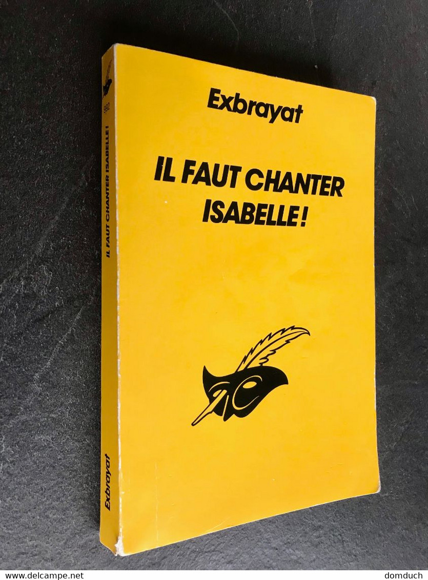 Collection LE MASQUE N° 992  IL FAUT CHANTER ISABELLE  EXBRAYAT   Librairie Des Champs Elysées - 1989 - Le Masque