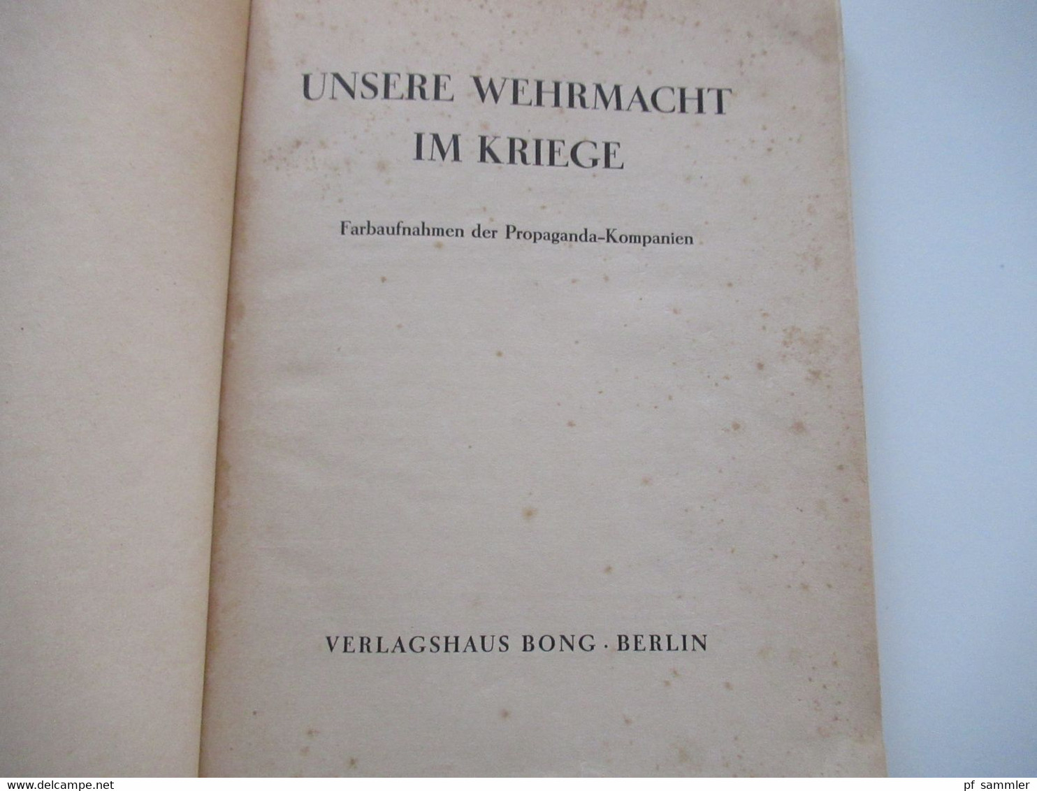 1941 Unsere Wehrmacht Im Kriege Farbaufnahmen Der Propaganda Kompanien / NS Propaganda / Verlagshaus Bong Berlin - 5. Zeit Der Weltkriege