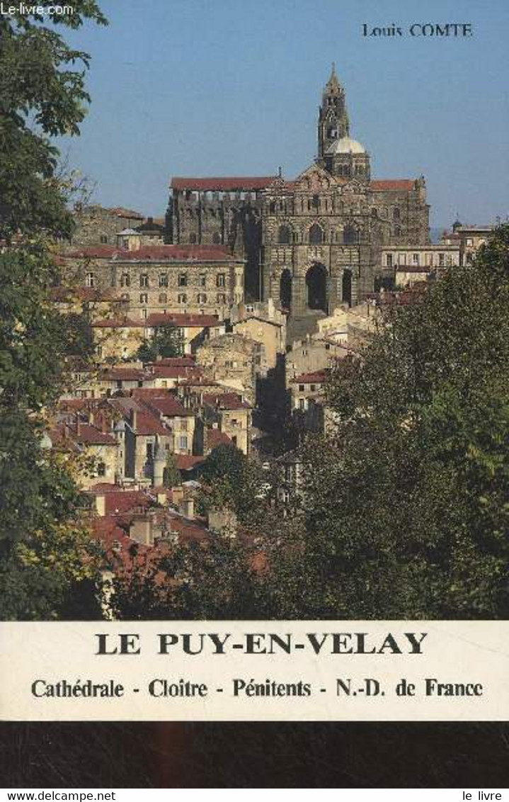 Le Puy-en-Velay (Cathédrale, Cloître, Pénitents, N.-D. De France) - Comte Louis - 0 - Auvergne