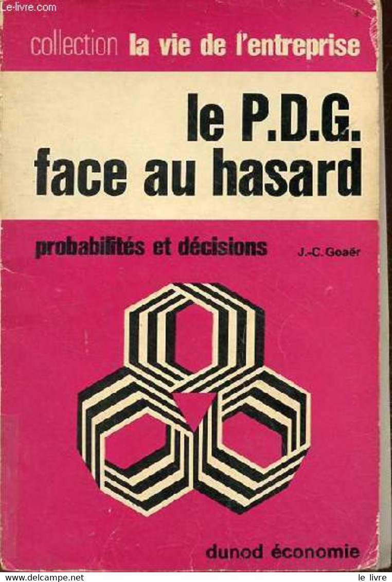 Le P.D.G. Face Au Hasard - Probabilités Et Décisions - Collection La Vie De L'entreprise N°57. - J.C.Goaër - 1970 - Management