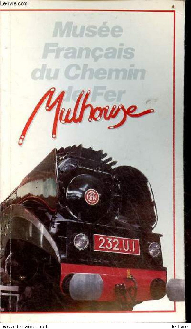 Musée Français Du Chemin De Fer Mulhouse. - Renaud Jean - 1985 - Chemin De Fer & Tramway