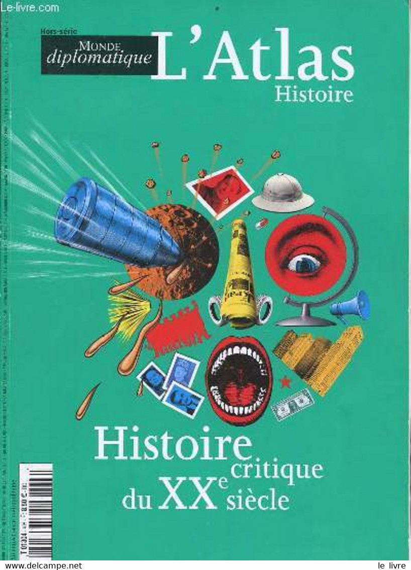 Le Monde Diplomatique Hors Série - L'Atlas Histoire - Histoire Critique Du XXe Siècle. - Collectif - 2010 - Kaarten & Atlas