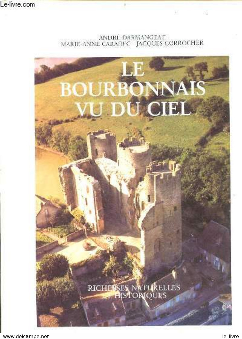 Le Bourbonnais Vu Du Ciel Richesses Naturelles Et Historiques. - Caradec Marie-Anne & Corrocher Jacques - 1984 - Rhône-Alpes