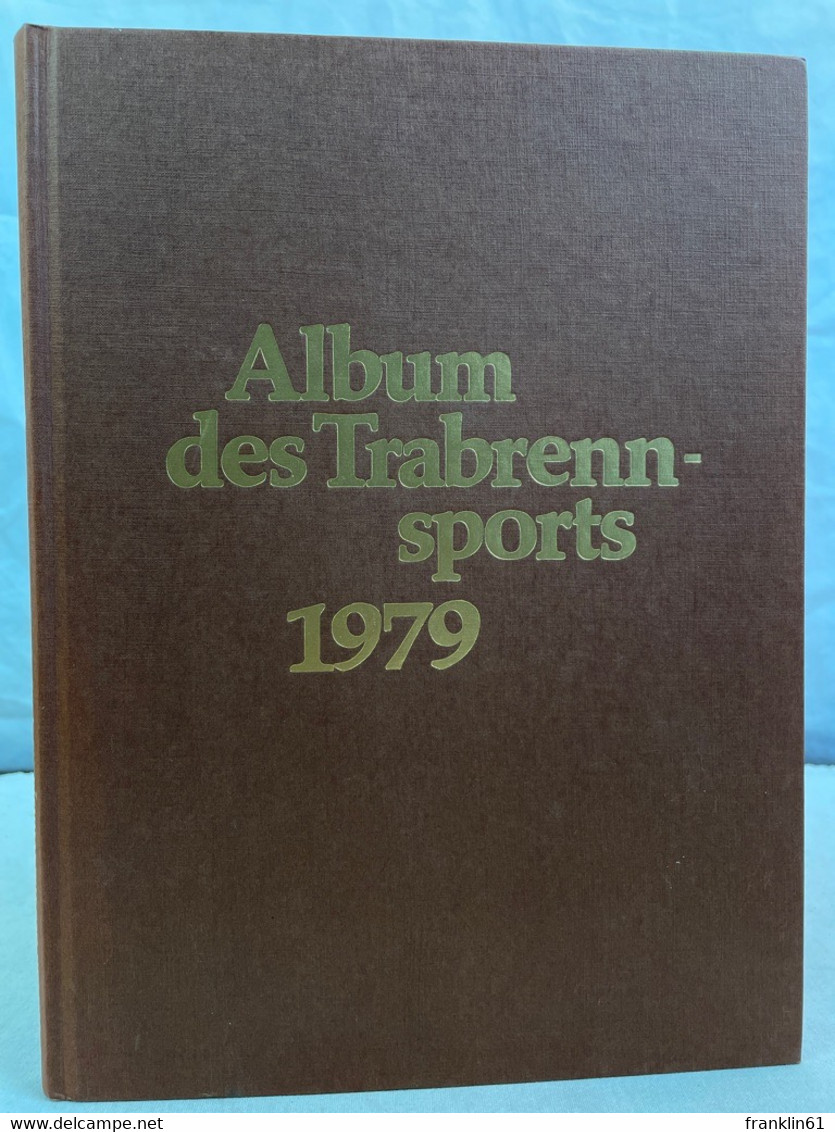 Album Des Trabrennsports : 1979. Jahreschronik Für Trabrennsport Und Traberzucht. - Sports