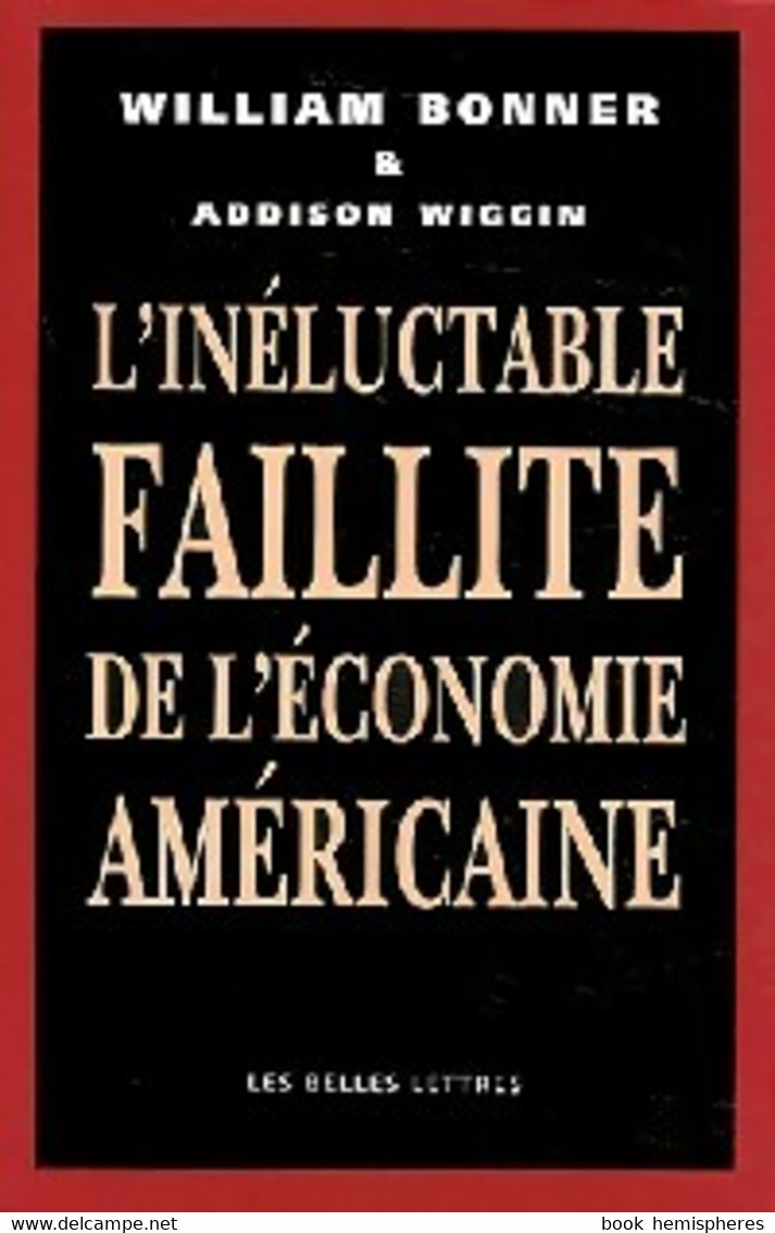 L'inéluctable Faillite De L'économie Américaine De Addison Bonner (2004) - Economie