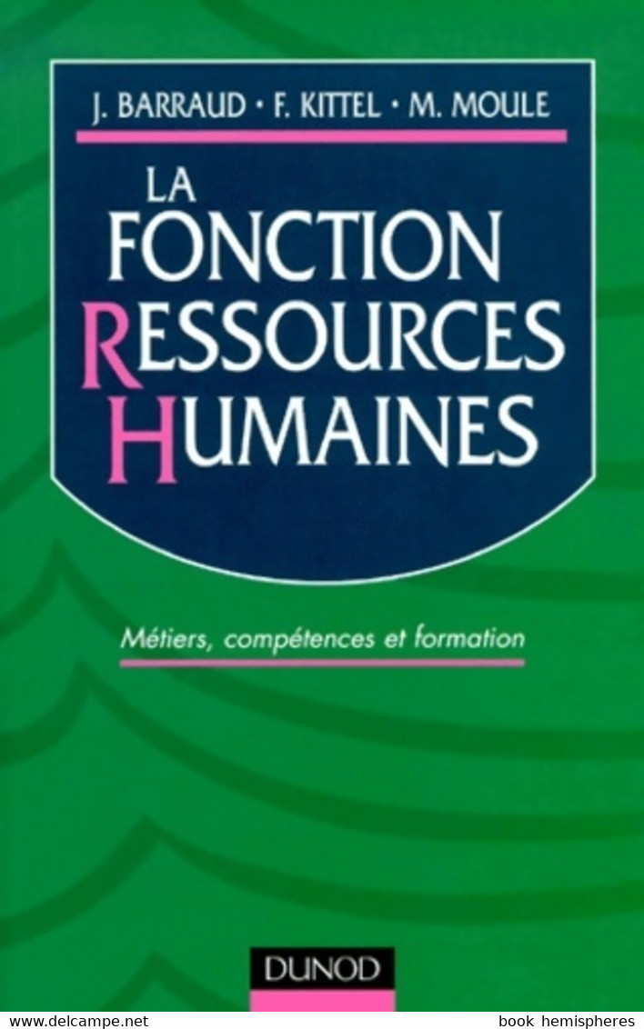 La Fonction Ressources Humaines. Métiers Compétences Formation De Françoise Kittel (2000) - Management