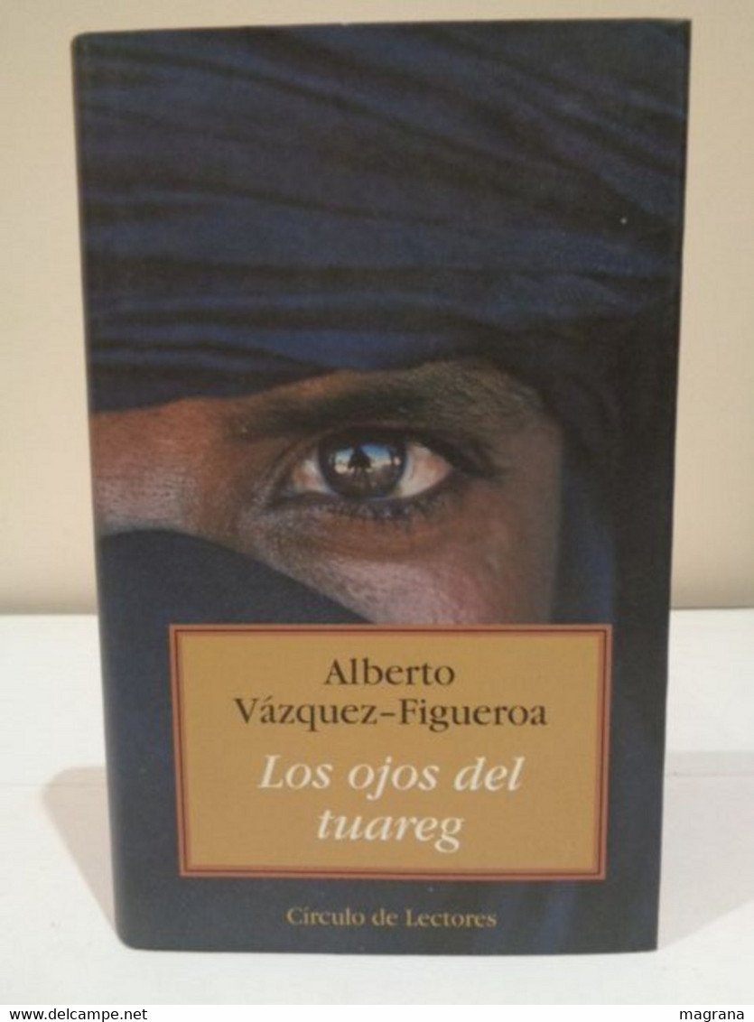 Los Ojos Del Tuareg. Alberto Vázquez-Figueroa. Círculo De Lectores. 2000. 302 Páginas - Classiques