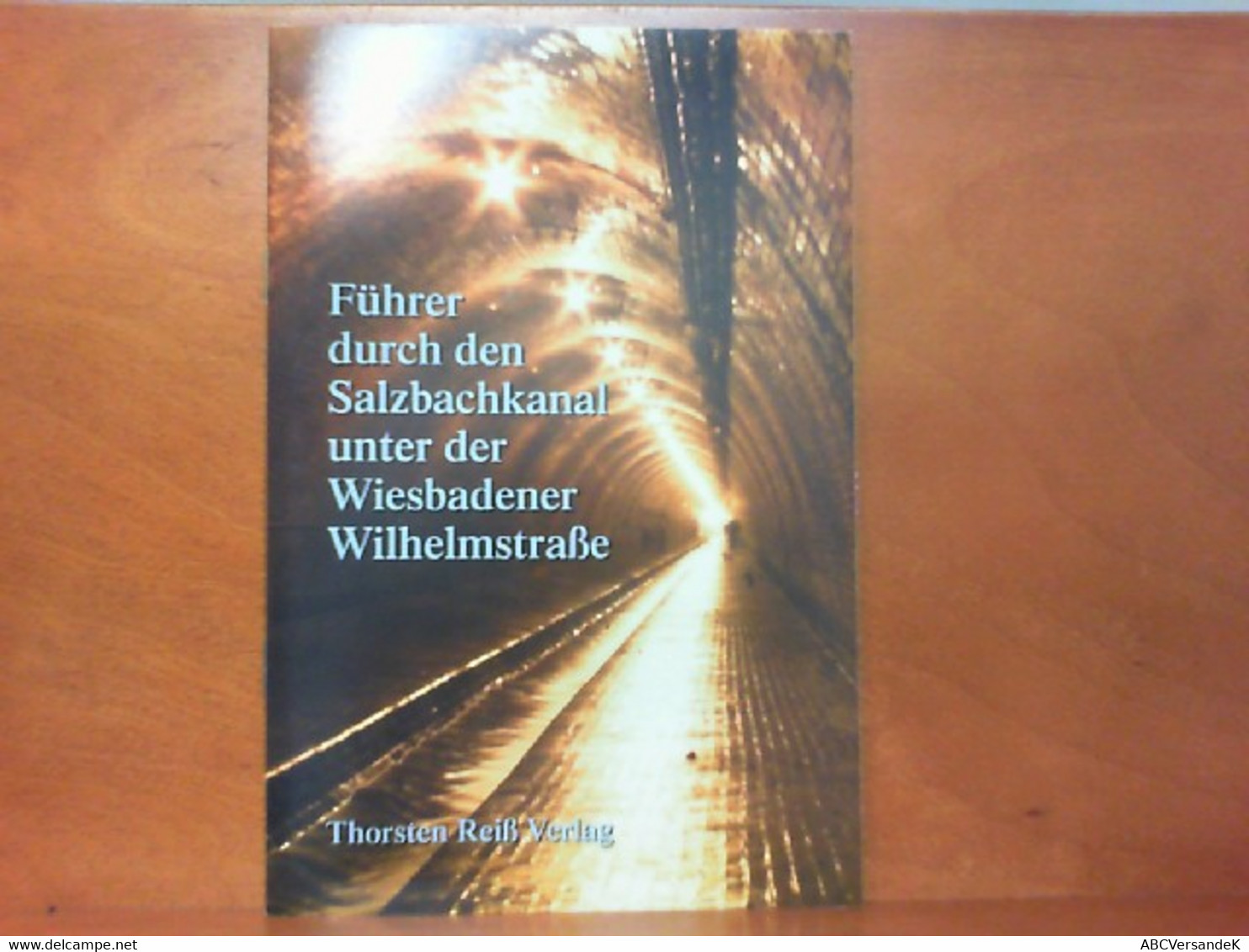 Führer Durch Den Salzbachkanal Unter Der Wiesbadener Wilhelmstraße - Erweiterter Nachdruck Der Broschüre  Führ - Hesse