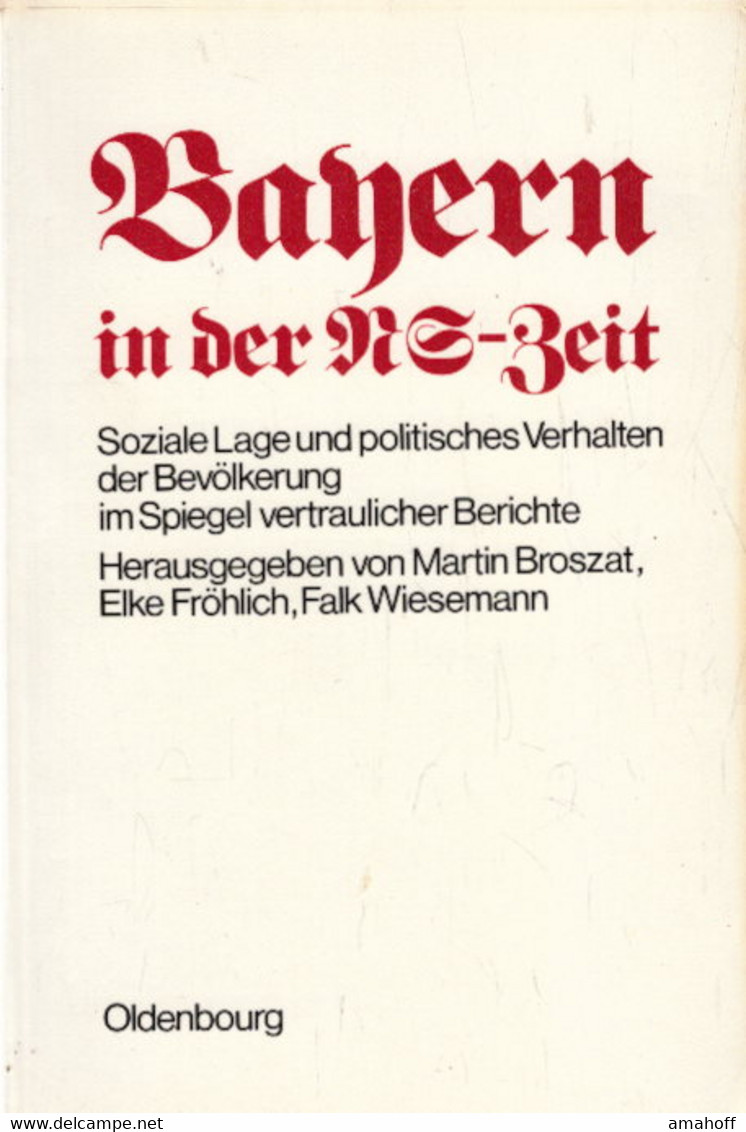 Bayern In Der NS-Zeit: Soziale Lage Und Politisches Verhalten Der Bevölkerung Im Spiegel Vertraulicher Bericht - 4. 1789-1914