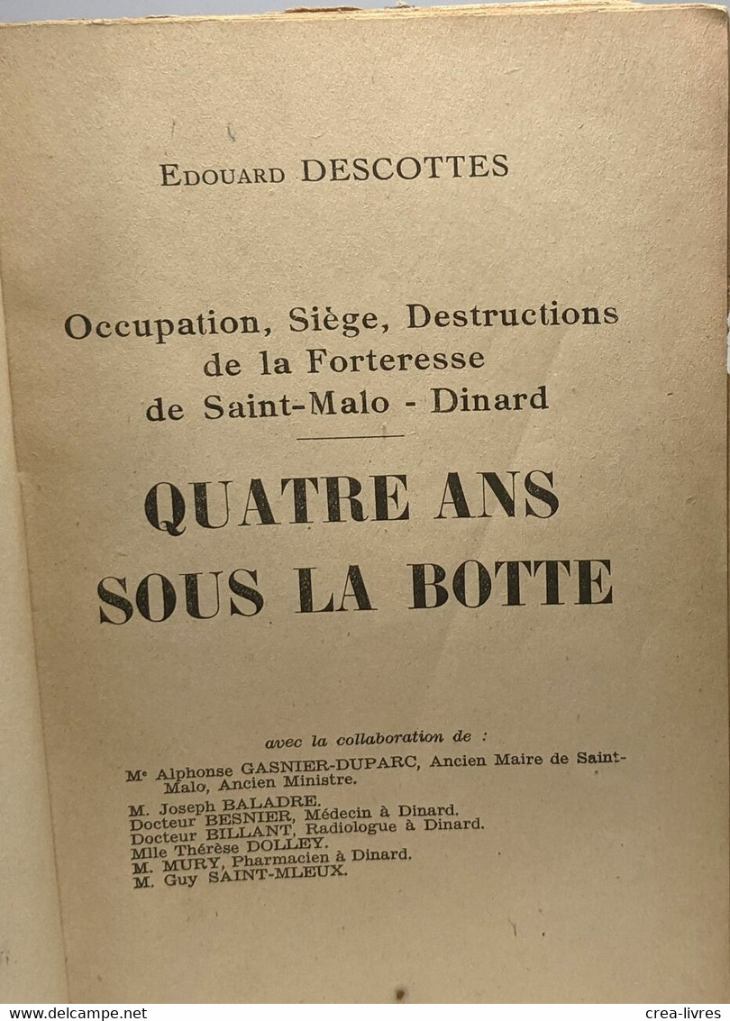 Quatre Ans Sous La Botte - Occupation Siège Destructions De La Forteresse De Saint-Malo - Dinard - Histoire