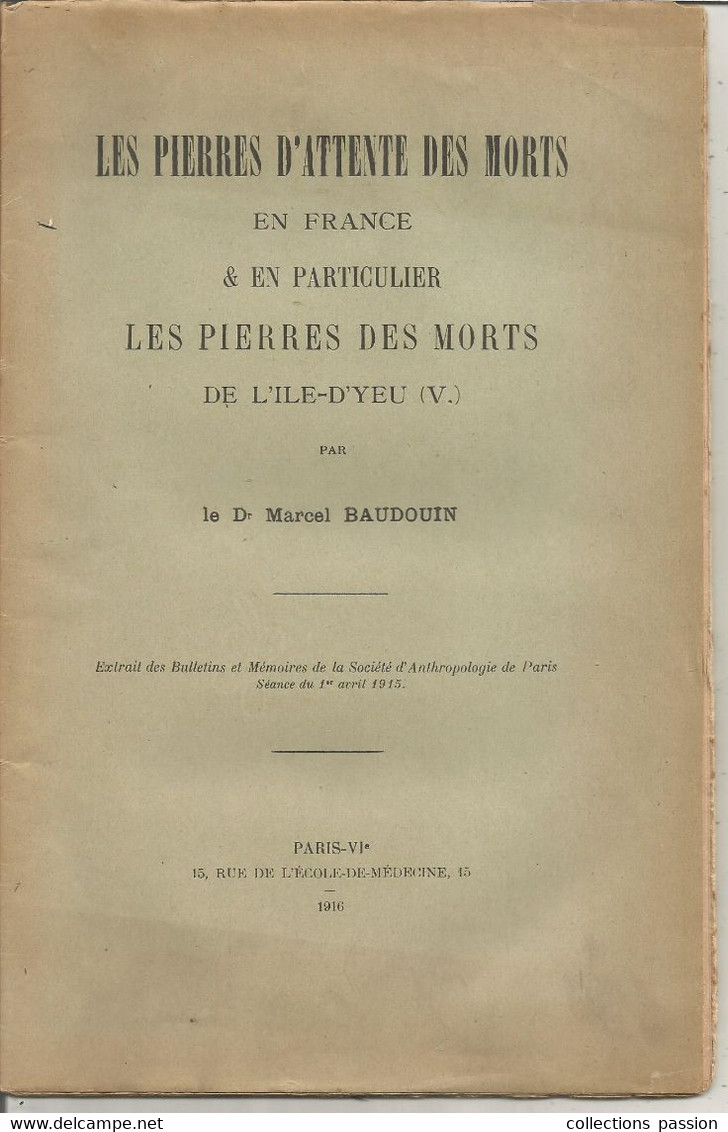Archéologie, ILE D'YEU , Vendée, Dr Marcel BAUDOUIN, 1916, LES PIERRES D'ATTENTE DES MORTS,  35 Pages, Frais Fr 5.50 E - Arqueología