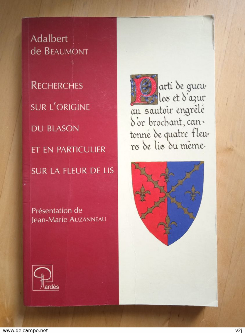 Recherches Sur L'origine Du Blason Et En Particulier Sur La Fleur De Lis - Adalbert De Beaumont. - Histoire