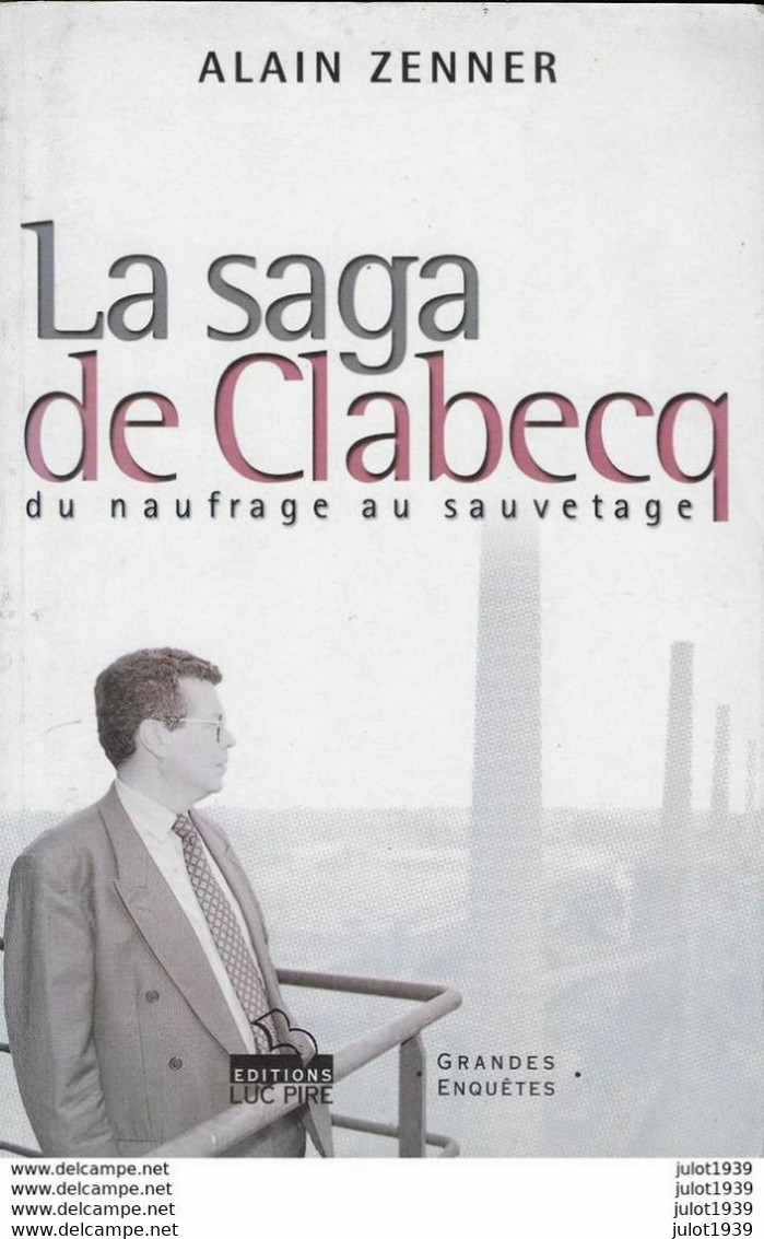 LA SAGA DE CLABECQ ..-- Du Naufrage Au Sauvetage . Par Alain ZENNER . 160 Pages . Dédicacé à Jules Tinant . - Tubize