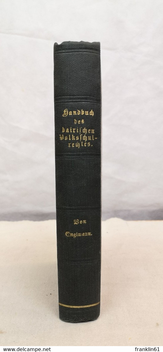 Handbuch Des Bairischen Volkschulrechtes. - Diritto