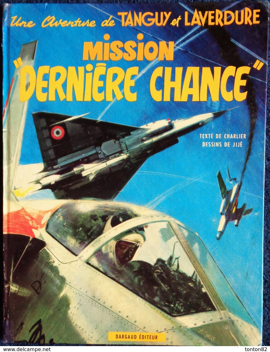 Tanguy Et Laverdure N° 17 - Mission " Dernière Chance " - Dargaud - ( E.O. 1972 ) . - Tanguy Et Laverdure