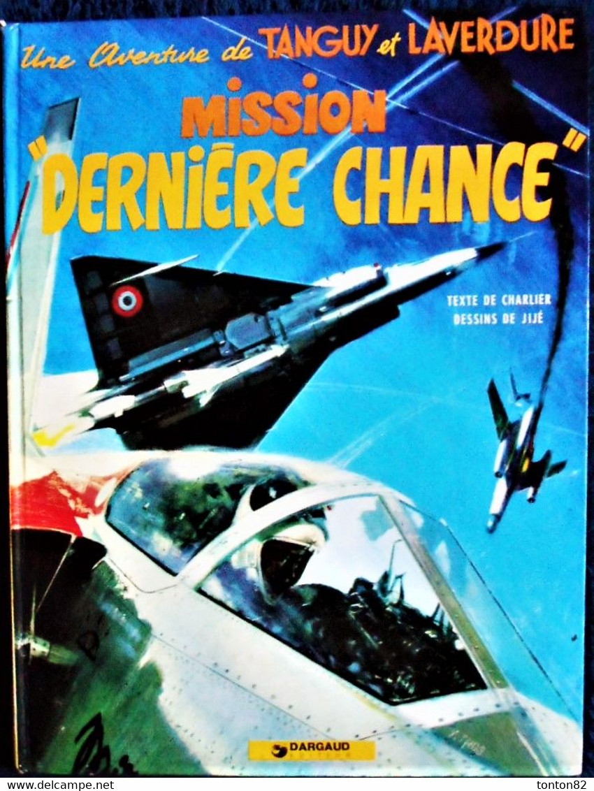 Tanguy Et Laverdure N° 17 - Mission " Dernière Chance " - Dargaud - ( E.O. 1972 ) . - Tanguy Et Laverdure