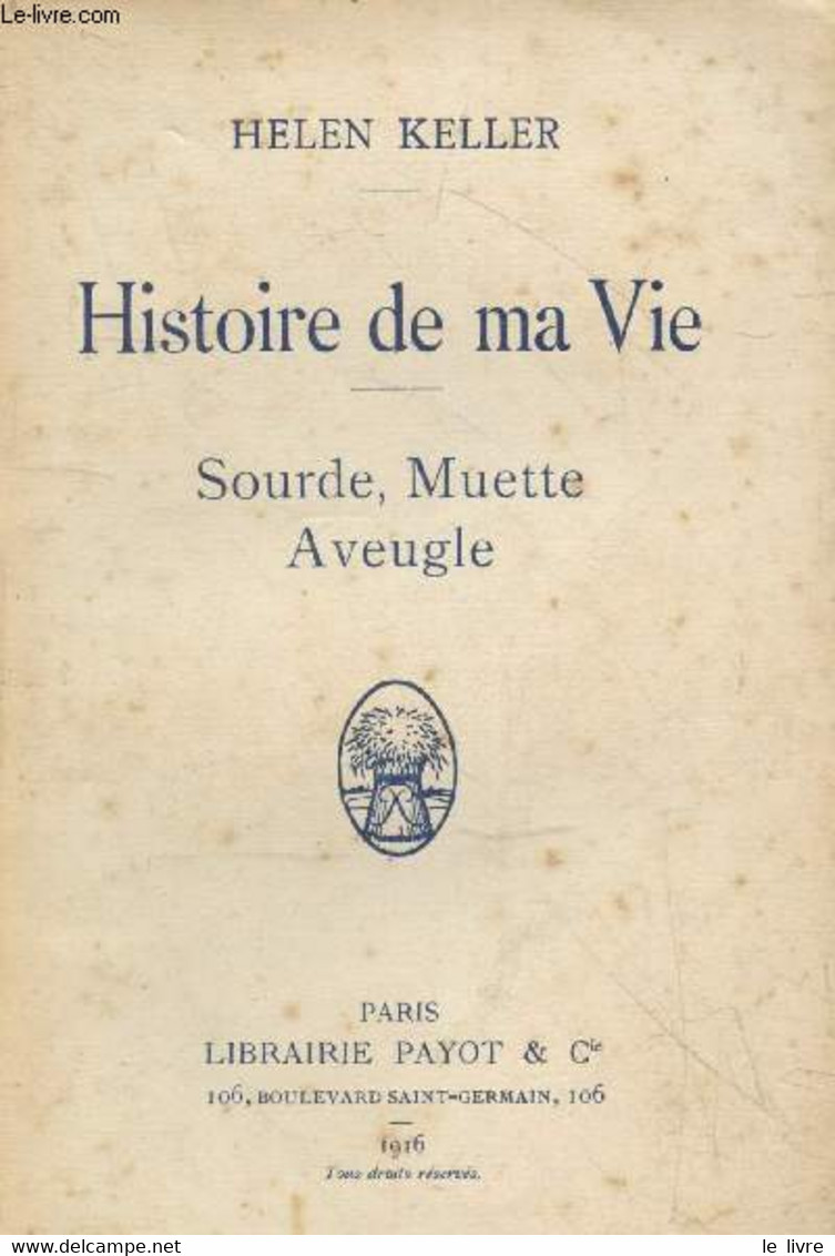 Histoire De Ma Vie : Sourde, Muette, Aveugle - Keller Helen - 1916 - Altri & Non Classificati