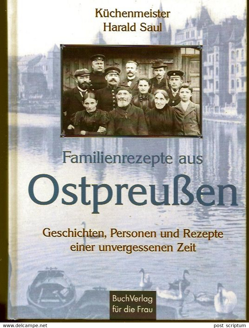 Livre - Familienrezepte Aus Ostpreussen Geschichten, Personen Und Rezepte Einer Unvergessenen Zeit - Manger & Boire