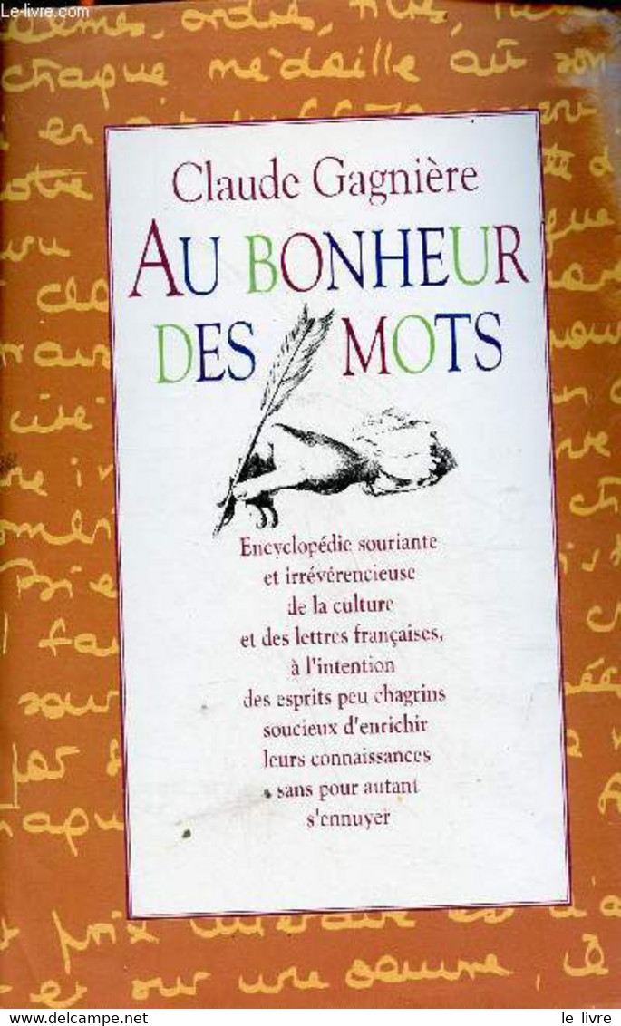 Au Bonheur Des Mots - Encyclopédie Souriante Et Irrévérencieuse De La Culture Et Des Lettres Françaises, à L'intention D - Encyclopedieën